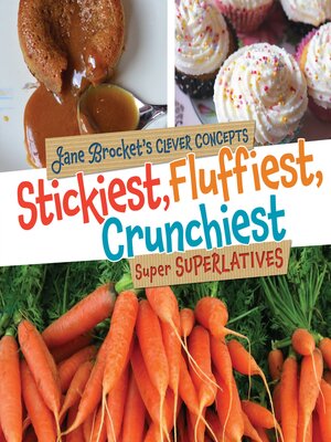 cover image of Stickiest, Fluffiest, Crunchiest
